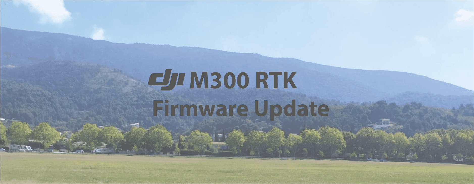 Matrice 300 RTK – Nouveau Firmware
